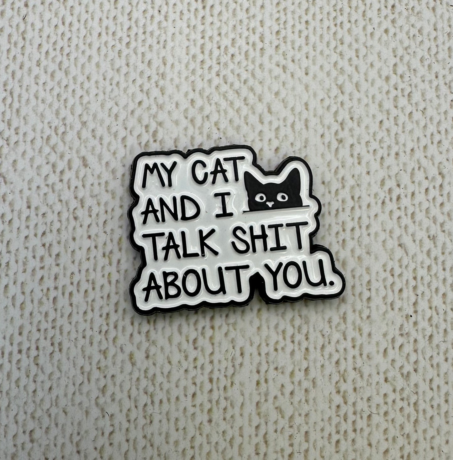 My Cat and I Talk Shit About You Needle Minder