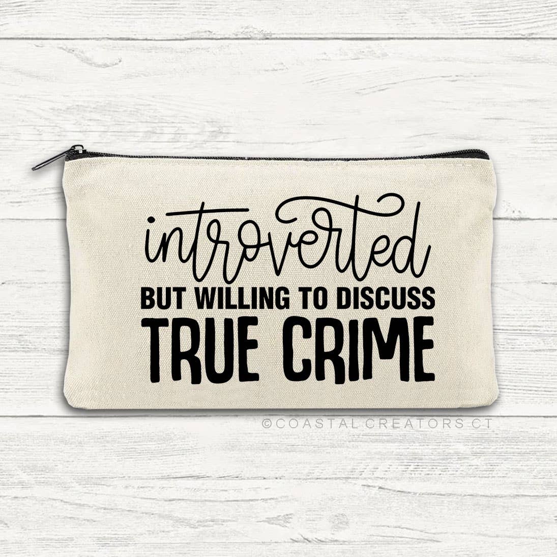 Introverted but Willing to Discuss True Crime Zipper Pouch