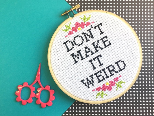 Don't Make It Weird Counted Cross Stitch DIY KIT Intermediate - Spot Colors - Online Exclusive