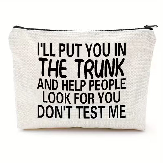 I'll Put You In the Trunk Zipper Bag