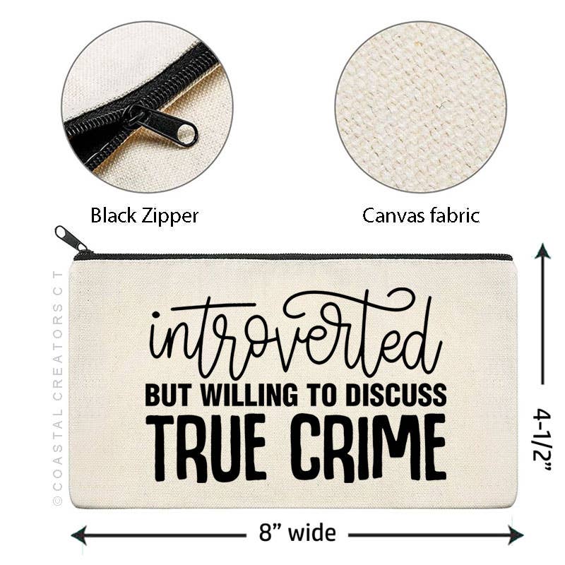 Introverted but Willing to Discuss True Crime Zipper Pouch