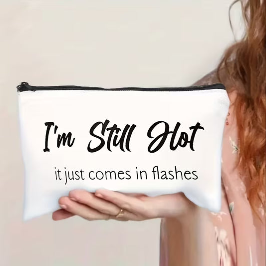 I'm Still Hot Zipper Bag